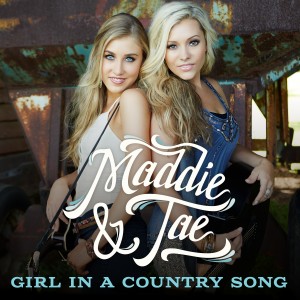 Maddie and Tae's first single - "Girl In A Country Song"
